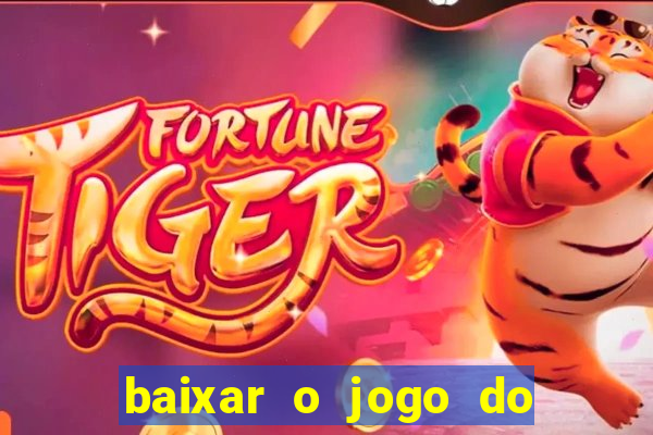 baixar o jogo do tigre 777